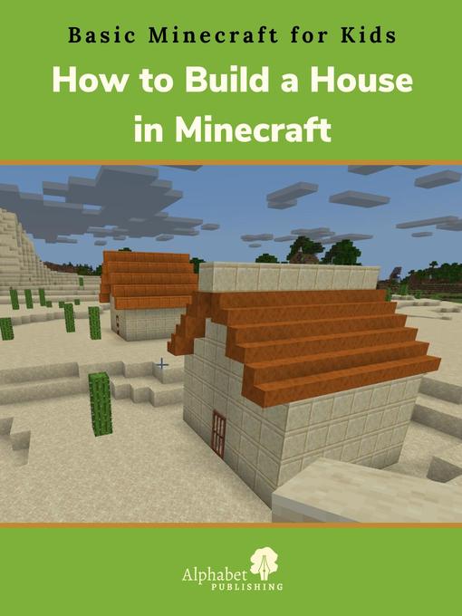 Title details for How to Build a House in Minecraft by Alphabet Publishing - Available